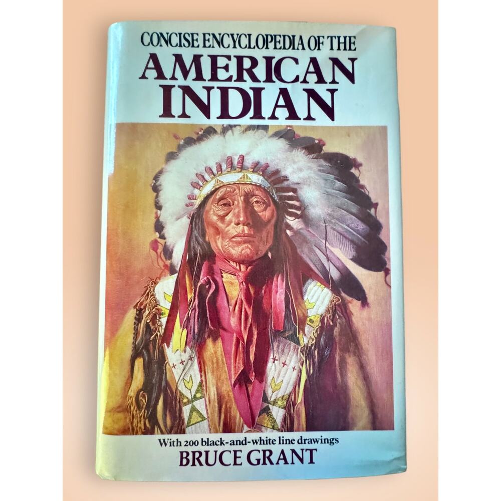 Concise Encyclopedia of the American Indian Bruce Grant Hardcover 1994